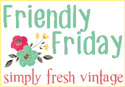 Friendly Friday @ Simply Fresh Vintage