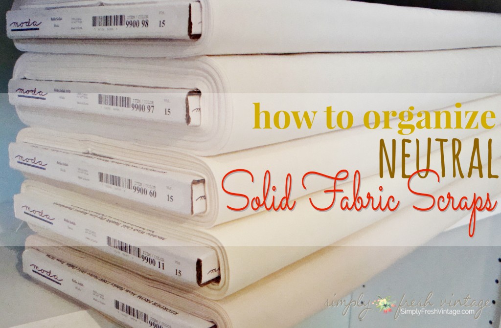how to organize neutral solid fabric scraps